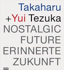 Takaharu + Yui Tezuka: Nostalgic Future/Erinnerte Zukunft : Andreas, Paul,  Schmal, Peter Cachola: Amazon.sg: Books
