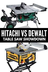 Hitachi Vs Dewalt Table Saw Showdown Table Saw Best Table Saw Diy Table Saw
