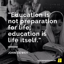 Education Is Not Preparation For Life Education Is Life Itself John Dewey Education Is Not Preparation For Life Education Is Life Itself John Dewey Education Life Inspirational Quotes