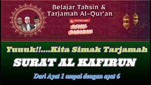 Surat ini adalah jawaban tegas terhadap upaya kompromi kafir quraisy kepada rasulullah shallallahu 'alaihi wa sallam berkaitan dengan urusan ibadah. Tarjamah Surat Al Kafirun Ayat 1 Sd 6 Youtube