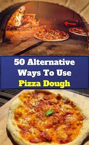 50 Ways To Use Pizza Dough That Don T Involve Pizza At All Pizza Dough Pizza Recipes Dough Can Pizza