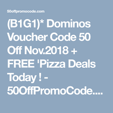 B1g1 Dominos Voucher Code 50 Off Nov 2018 Free Pizza Deals Today 50offpromocode Com Coding Deal Today Domino