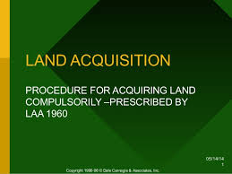 Purpose of a of p, authorities empowered to acquire, procedure carrying out la for the acquisition to fall within s3 of laa, it must be shown that the acquisition is in the public interest or for the benefit of the public or an. Land Acquisition