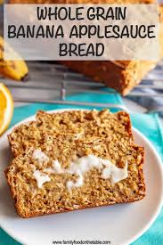 Relevance popular quick & easy. Whole Grain Banana Applesauce Bread Family Food On The Table