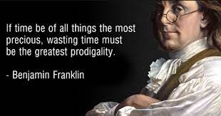 If Time Be Of All Things The Most Precious Benjamin Franklin 1242 X 653 Benjamin Franklin Benjamin Franklin Quotes Time Quotes