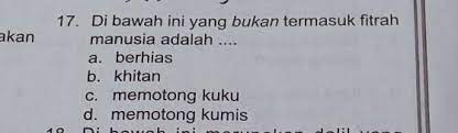 1) islam dan agama lain setara 2) manusia memerlukan agama kerana agama merupakan fitrah kejadian manusia. 17 Di Bawah Ini Yang Bukan Termasuk Fitrahmanusia Adalah A Berhiasb Khitanc Memotong Kukud Brainly Co Id