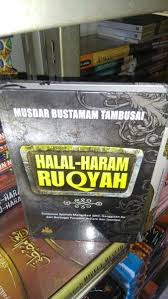Ruqyah boleh dilakukan apabila memenuhi 3 syarat: Jual Halal Haram Ruqyah Musdar Bustamam Tambusai Di Lapak Aksibuku Bukalapak