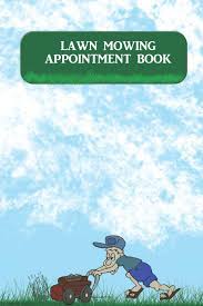 Book appointment my appointments location & hours. Lawn Mowing Appointment Book Keep Track Of Your Customers And Jobs With This Organizer Cb Press 9781091248991 Amazon Com Books