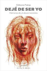 Amazon.com: Dejé de ser yo. Memorias de un abuso narcisista: 9788433032751:  Panalés López, Débora, Centeno Oblitas, Erick: Books