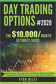 Day trading the cryptocurrency market can be a very lucrative business because of the high volatility. Day Trading Options 2020 The 10 000 Month Ultimate Guide Best Strategies Tools And Setups To Profit From Short Term Trading Opportunities On Etf Stocks Futures Crypto And Forex Options Amazon De Miles Dr Ryan