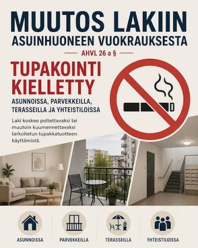 🚭 Tupakointikielto voimaan 1.10.2026 Lainsäädännön muutoksen myötä tupakointi on kielletty vuokra-asunnoissa sekä asuntoihin kuuluvilla parvekkeilla, terasseilla ja piha-alueilla. Kielto koskee myös