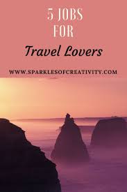 5 Jobs For Travel Lovers Looking For Job For Summer Or Work In Tourism If You D Like To Feel Like You Are Par Travel Lover Travel Jobs Traveling By Yourself
