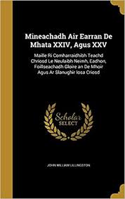 Share with your friends copy link. Mineachadh Air Earran De Mhata Xxiv Agus Xxv Maille Ri Comharraidhibh Teachd Chriosd Le Neulaibh Neimh Eadhon Foillseachadh Gloire An De Mhoir Agus Ar Slanughir Iosa Criosd Lillingston John William 9781371956820 Amazon Com