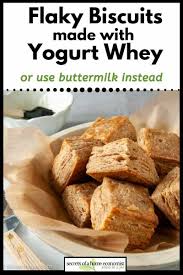 Whey Biscuit Recipe A Tasty Use For Leftover Yogurt Whey Recipe Flaky Biscuits Biscuit Recipe Recipes