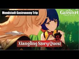 Genshin Impact Xiangling Story Quest Mondstadt Gastronomy Trip Youtube