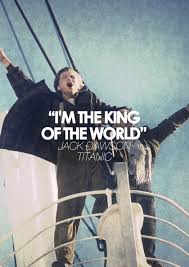 I M The King Of The World Titanic Quotes Classic Movie Quotes Titanic Movie