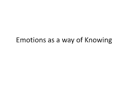 Emotions As A Way Of Knowing Chart These Emotions Chart