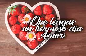 Buenos días, te deseo que este día te alcance para hacer todo lo que deseas. Que Tengas Un Hermoso Dia Amor Tarjetasdiarias Com