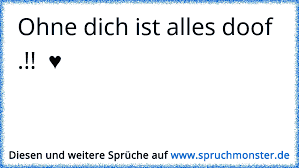 Ohne Dich Ist Alles Doof Spruchmonsterde