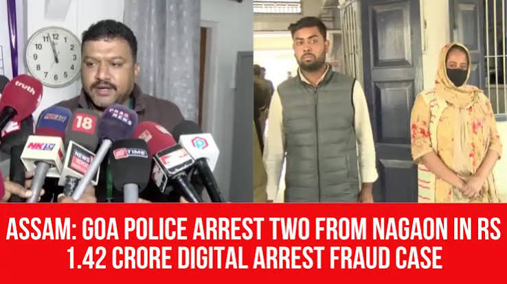 Assam: Goa Police Arrest Two from Nagaon in Rs 1.42 Crore Digital Arrest  Fraud Case