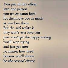 It will make you feel loved, no matter what happens. Quotes About Being Second Choice Quotesgram