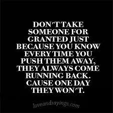 Never Take Life For Granted Quotes Quotesgram Granted Quotes True Quotes Taken For Granted Quotes