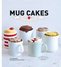 10 Recettes De Mug Cakes Pretes En Moins De 2 Min Chrono Recette Mugcake Livre De Recette Cake Mug