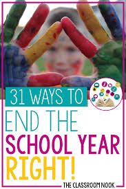 I'll discuss read alouds, gifts, awards, summer packets to send home, and even an end of the year countdown. 31 Ways To End The School Year Right The Classroom Nook