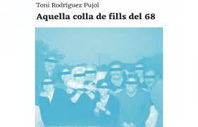 Sin duda es uno de los mejores monologuistas del país, humorista de cádiz cádiz, siempre dice que no es muy agraciado y es que cuando nació, su madre le pregunto al doctor ¿qué. El Llibre Aquella Colla De Fills Del 68 De Toni Rodriguez Pujol Arriba A Andorra