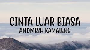 Dan juga ke semua sosial media kalian!! Best Of Andmesh Kamaleng Cinta Luar Biasa Lyrics Free Watch Download Todaypk