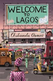 Bring your insight, imagination and healthy disregard for the impossible. Welcome To Lagos Chibundu Onuzo Onuzo Chibundu Amazon De Bucher