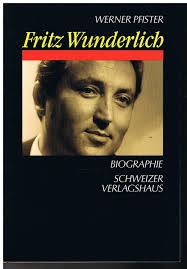 Fritz Wunderlich: Biographie (German Edition) by Werner Pfister
