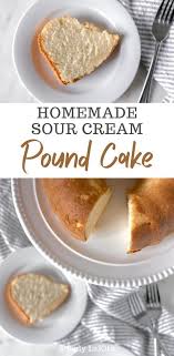 Homemade Sour Cream Pound Cake Recipe Sour Cream Pound Cake Cream Desserts Recipes Easy Cake Recipes