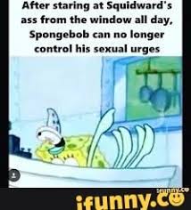 After Staring At Squidward S Ass From The Window All Day Spongebob Can No Longer Control His Sexual Urges