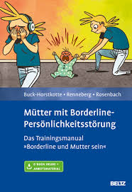 Weitere ideen zu borderline persönlichkeitsstörung, persönlichkeitsstörung, psychologie lernen. Mutter Mit Borderline Personlichkeitsstorung Das Trainingsmanual Borderline Und Mutter Sein Mit E Book Inside Und Arbeitsmaterial Sigrid Buck Horstkotte Babette Renneberg Charlotte Rosenbach Beltz