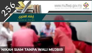 Calon pengantin pria, yang memiliki persyaratan seperti beragama islam, identitas jelas, sehat, baligh, adil dan merdeka. Pejabat Mufti Wilayah Persekutuan Irsyad Al Fatwa Siri Ke 256 Nikah Siam Tanpa Wali Mujbir