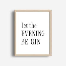 Let The Evening Be Gin Bar Decor Printable Art Party Decor Funny Quote Gin Poster Wall Decor Instant Download Home Decor Party Quotes Funny Lets Party Quotes Party Quotes