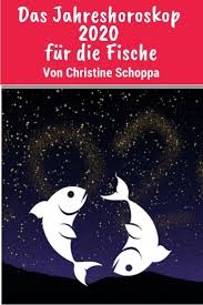 christine schoppas jahreshoroskop 2020 fur die fische christine jahreshoroskop jahreshoroskop 2020 horoskop