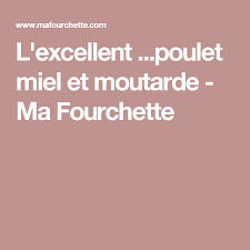 L Excellent Poulet Miel Et Moutarde Ma Fourchette Recette Recettes De Cuisine Recette A Base De Poulet