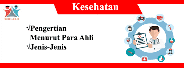 Agar anda tahu tentang definisi dari kesehatan disini akan mengulas tentang kesehatan menurut para ahli. Kesehatan Pengertian Jenis Manfaat Cara Menjaga Kesehatan
