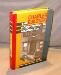 The Roominghouse Madrigals Early Selected Poems 1946 1966 Charles Bukowski Madrigal Poems