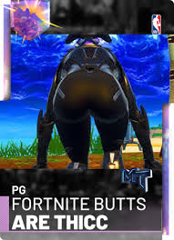 Hang out peacefully with friends while watching a concert or movie. Fortnite Butts Are Thicc Nba 2k19 Custom Card 2kmtcentral