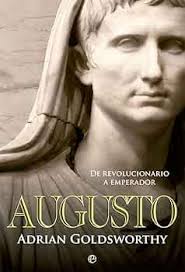 Augusto: De revolucionario a Emperador: Goldsworthy, Adrian, Parra Ortiz,  José Miguel: 9788413842981: Amazon.com: Books