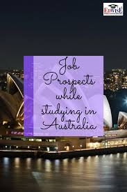 Job Prospects While Studying In Australia Overseas Education Educational Consultant Actuarial Science