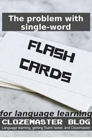 Play flashcards games to help you remember new words. The Problem With Single Word Flashcards Why Context Is Critical In Language Learning