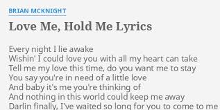 Love Me Hold Me Lyrics By Brian Mcknight Every Night I Lie