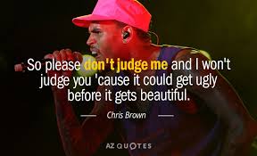 Judge me when you are perfect. Top 22 Don T Judge Me Quotes A Z Quotes