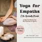 Yoga for Empaths & The Spiritually Minded