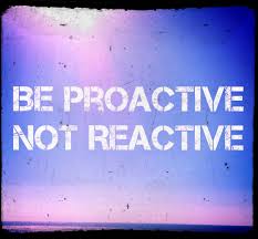 Be Proactive Not Reactive Proactive Quotes Proactive Inspirational Quotes