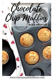 Chocolate Chip Muffins With Olive Oil Recipe Thousand Caminos Recipe Chocolate Chip Muffins Recipes Chocolate Chip